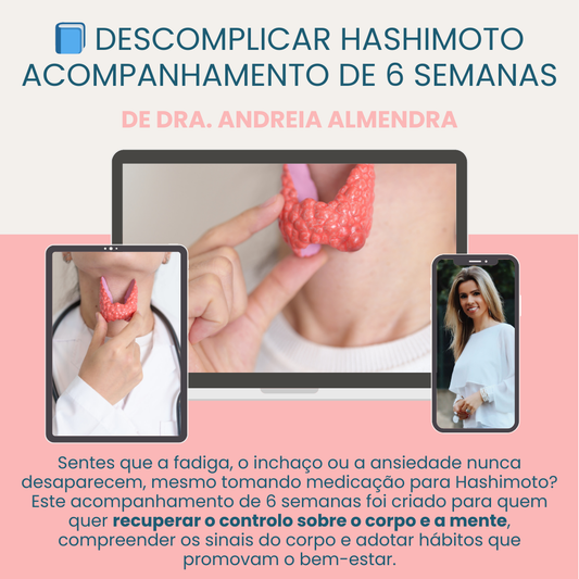 📘 Descomplicar Hashimoto – Acompanhamento de 6 Semanas de Dra. Andreia Almendra